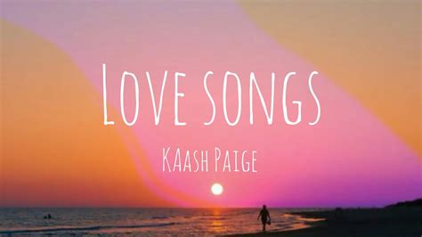  Welcome to Paradise Your Home For The Best Urban Music With LyricsKaash Paige - Love Songs Lyrics Lyric Video brought to you by Urban Paradise Downl. . Love songs by kaash paige lyrics